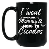 I Went From Mama To Mommy To Mom To Cicadas Funny Mothers Black Coffee Mug