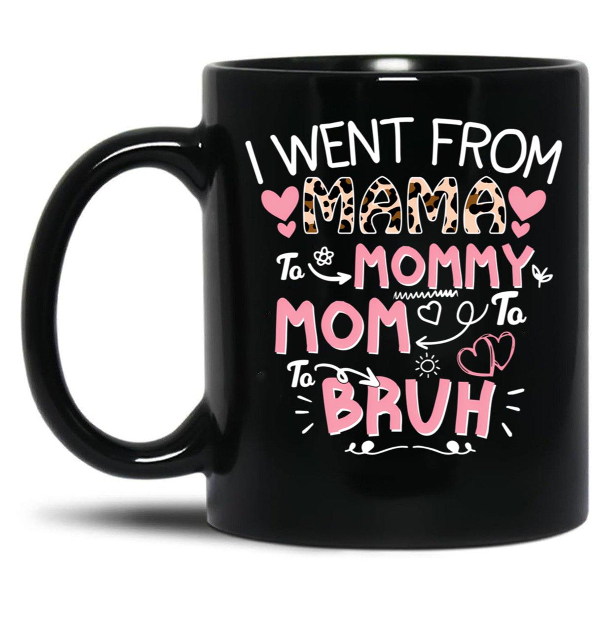 I Went From Mama To Mommymombruh Black Coffee Mug