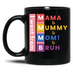 I Went From Mama To Mummy To Mom To Bruh Black Coffee Mug