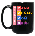 I Went From Mama To Mummy To Mom To Bruh Black Coffee Mug