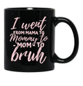 I Went From Mom To Bruh Mug Funny Mothers Day Gift Mom Black Coffee Mug - Black