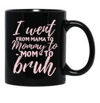 I Went From Mom To Bruh Mug Funny Mothers Day Gift Mom Black Coffee Mug - Black