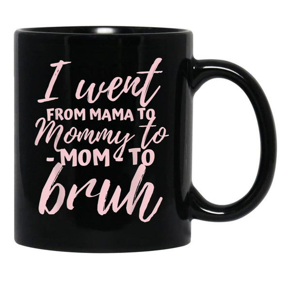 I Went From Mom To Bruh Mug Funny Mothers Day Gift Mom Black Coffee Mug - Black