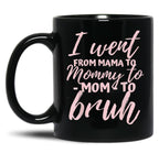 I Went From Mom To Bruh Mug Funny Mothers Day Gift Mom Black Coffee Mug
