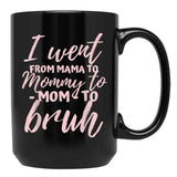 I Went From Mom To Bruh Mug Funny Mothers Day Gift Mom Black Coffee Mug - Black