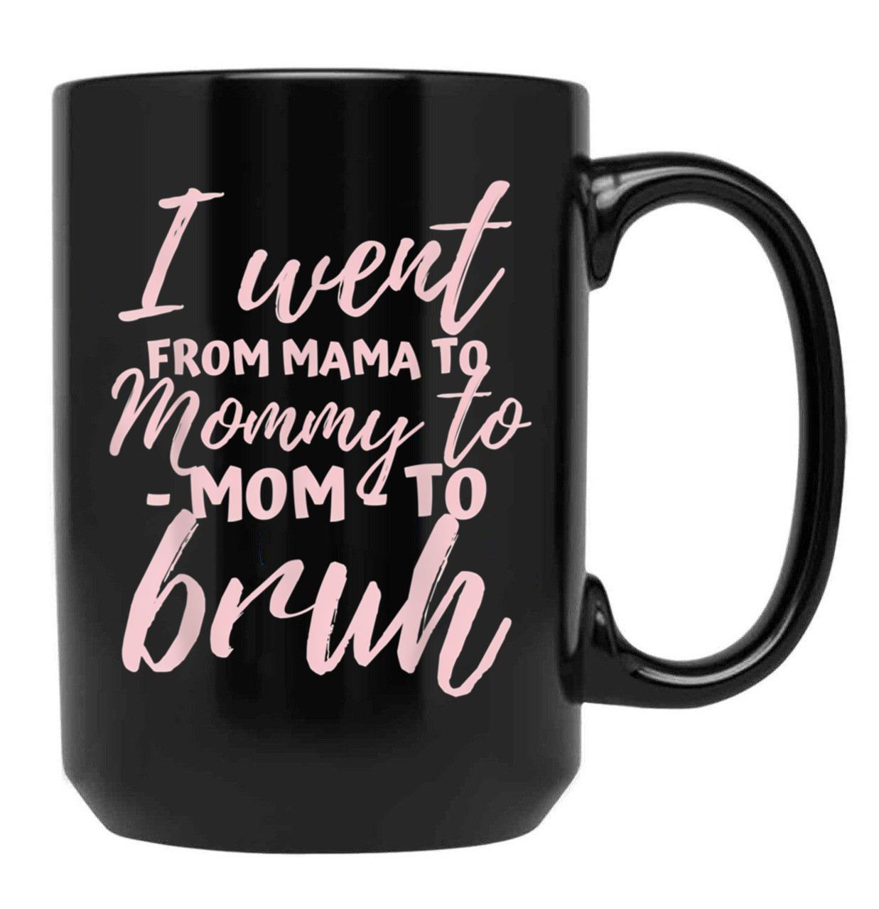 I Went From Mom To Bruh Mug Funny Mothers Day Gift Mom Black Coffee Mug - Black