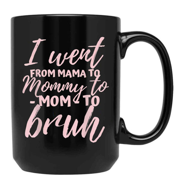 I Went From Mom To Bruh Mug Funny Mothers Day Gift Mom Black Coffee Mug - Black