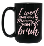 I Went From Mom To Bruh Mug Funny Mothers Day Gift Mom Black Coffee Mug