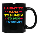 I Went To Mama To Mummy To Mom To Bruh Mothers Day Black Coffee Mug - Black