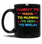 I Went To Mama To Mummy To Mom To Bruh Mothers Day Black Coffee Mug
