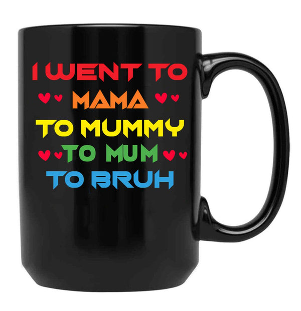 I Went To Mama To Mummy To Mom To Bruh Mothers Day Black Coffee Mug - Black
