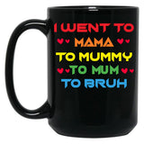 I Went To Mama To Mummy To Mom To Bruh Mothers Day Black Coffee Mug