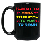 I Went To Mama To Mummy To Mom To Bruh Mothers Day Black Coffee Mug