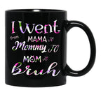 I Went To Mama To Mummy To Mom To Bruh (2) Black Coffee Mug - Black