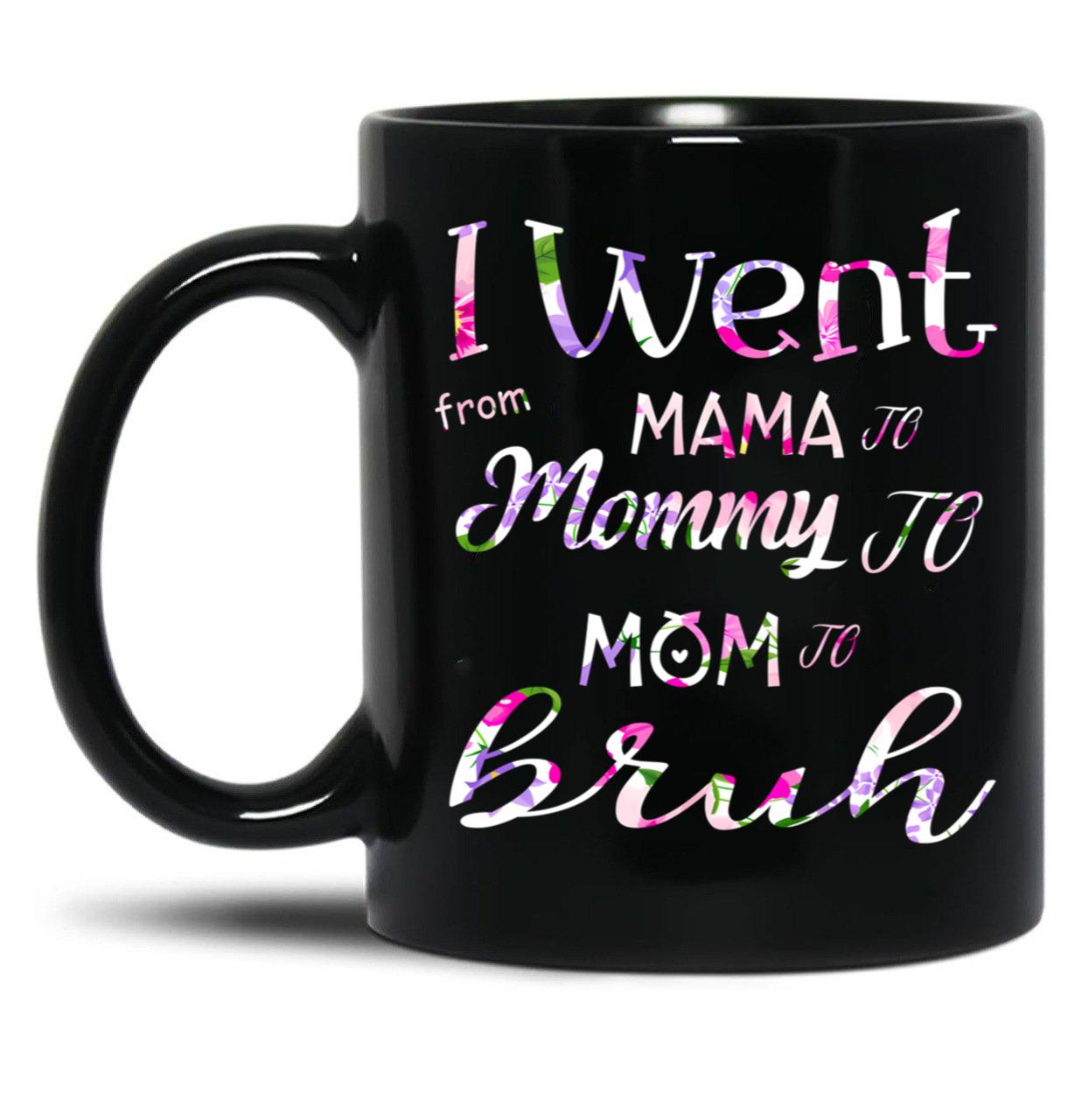 I Went To Mama To Mummy To Mom To Bruh (2) Black Coffee Mug