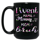 I Went To Mama To Mummy To Mom To Bruh (2) Black Coffee Mug