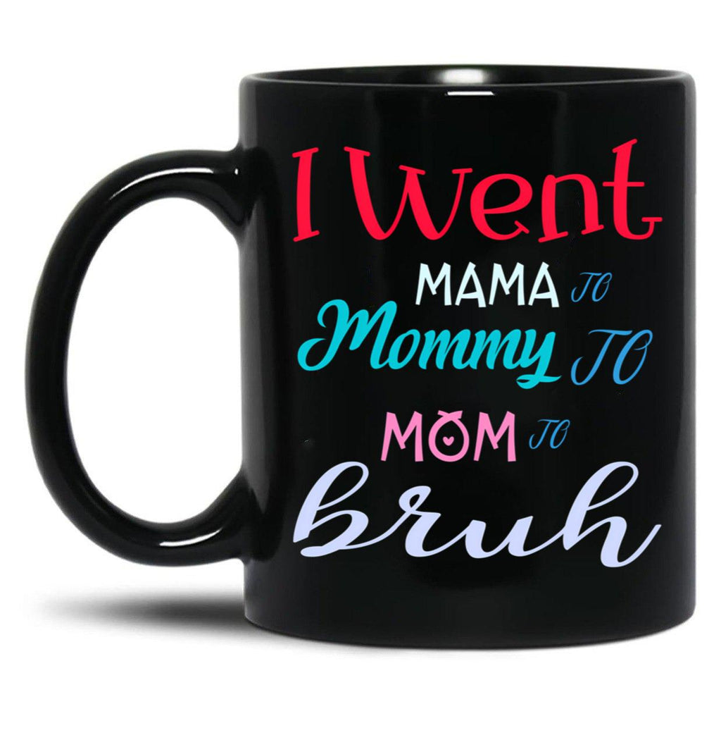 I Went To Mama To Mummy To Mom To Bruh (3) Black Coffee Mug