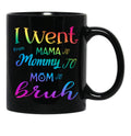 I Went To Mama To Mummy To Mom To Bruh (4) Black Coffee Mug - Black