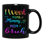 I Went To Mama To Mummy To Mom To Bruh (4) Black Coffee Mug - Black