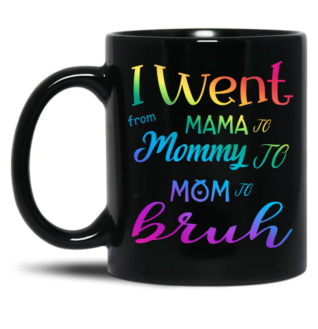 I Went To Mama To Mummy To Mom To Bruh (4) Black Coffee Mug