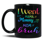 I Went To Mama To Mummy To Mom To Bruh (4) Black Coffee Mug