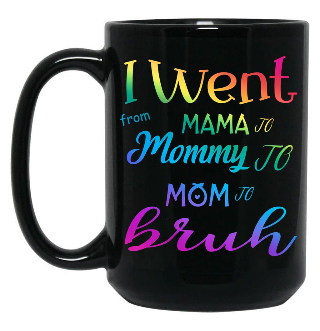 I Went To Mama To Mummy To Mom To Bruh (4) Black Coffee Mug