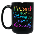 I Went To Mama To Mummy To Mom To Bruh (4) Black Coffee Mug