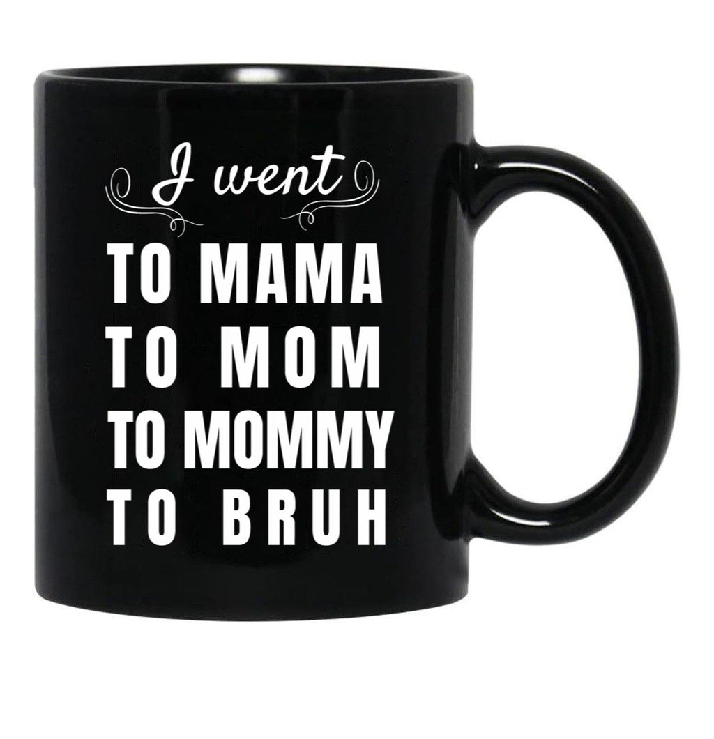 I Went To Mama To Mummy To Mom To Bruh Black Coffee Mug - Black