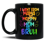 I Went To Mama To Mummy To Mom To Bruhfunny Mom Lifemother'S Day Giftcool Momcute Mom (2) Black Coffee Mug
