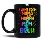 I Went To Mama To Mummy To Mom To Bruhfunny Mom Lifemother'S Day Giftcool Momcute Mom (2) Black Coffee Mug
