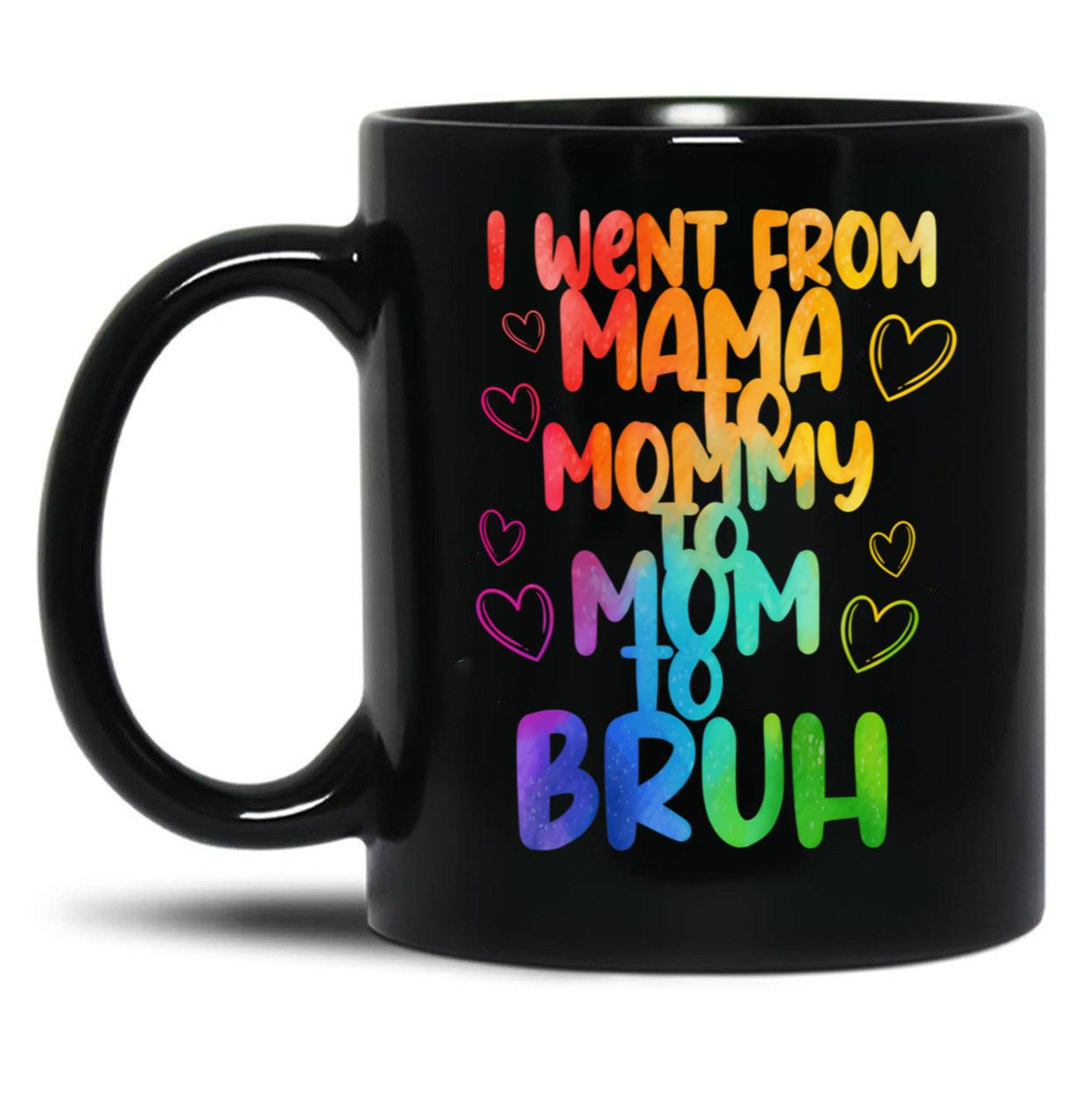 I Went To Mama To Mummy To Mom To Bruhfunny Mom Lifemother'S Day Giftcool Momcute Mom (2) Black Coffee Mug