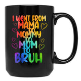 I Went To Mama To Mummy To Mom To Bruhfunny Mom Lifemother'S Day Giftcool Momcute Mom (2) Black Coffee Mug - Black