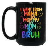 I Went To Mama To Mummy To Mom To Bruhfunny Mom Lifemother'S Day Giftcool Momcute Mom (2) Black Coffee Mug