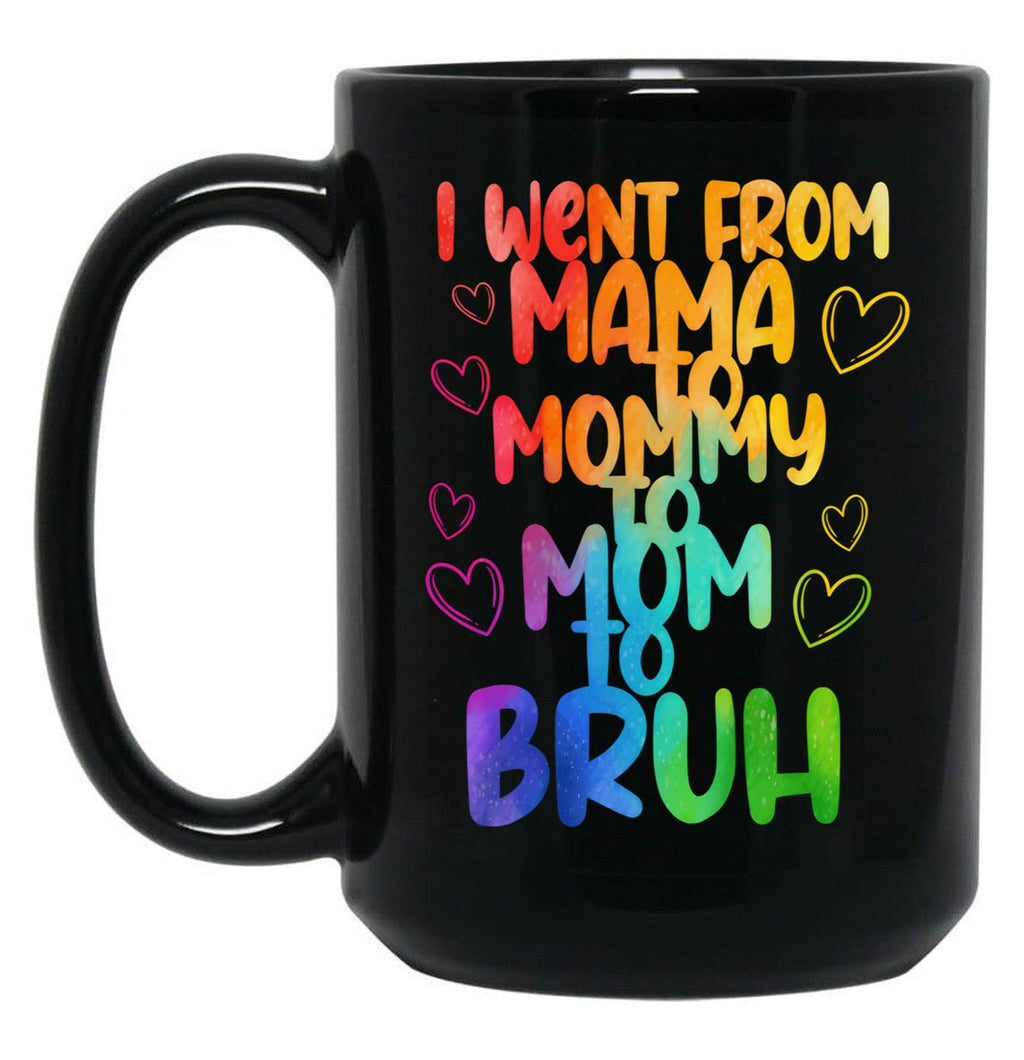I Went To Mama To Mummy To Mom To Bruhfunny Mom Lifemother'S Day Giftcool Momcute Mom (2) Black Coffee Mug