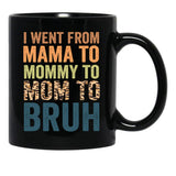 I Went To Mama To Mummy To Mom To Bruhfunny Mom Lifemother'S Day Giftcool Momcute Mom Black Coffee Mug - Black