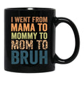 I Went To Mama To Mummy To Mom To Bruhfunny Mom Lifemother'S Day Giftcool Momcute Mom Black Coffee Mug - Black