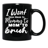 I Went To Mama To Mummy To Mom To Bruhmother'S Day Gift Idea Cool Mom Mug Cute Mom Tee (1) Black Coffee Mug - Black