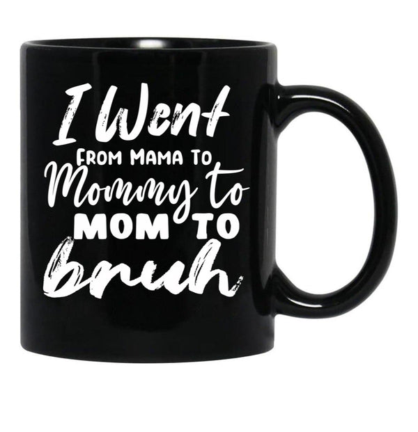 I Went To Mama To Mummy To Mom To Bruhmother'S Day Gift Idea Cool Mom Mug Cute Mom Tee (1) Black Coffee Mug - Black