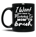 I Went To Mama To Mummy To Mom To Bruhmother'S Day Gift Idea Cool Mom Mug Cute Mom Tee (1) Black Coffee Mug