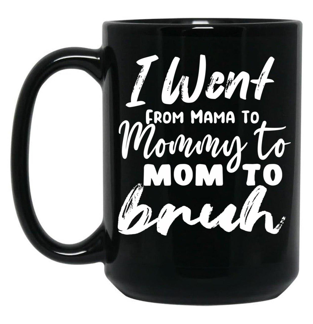 I Went To Mama To Mummy To Mom To Bruhmother'S Day Gift Idea Cool Mom Mug Cute Mom Tee (1) Black Coffee Mug