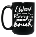 I Went To Mama To Mummy To Mom To Bruhmother'S Day Gift Idea Cool Mom Mug Cute Mom Tee (1) Black Coffee Mug