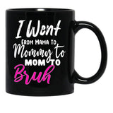 I Went To Mama To Mummy To Mom To Bruhmother'S Day Gift Idea Cool Mom Mug Cute Mom Tee (2) Black Coffee Mug - Black