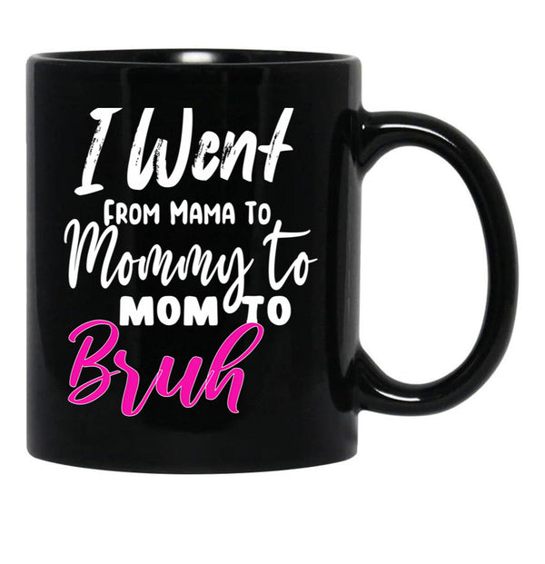I Went To Mama To Mummy To Mom To Bruhmother'S Day Gift Idea Cool Mom Mug Cute Mom Tee (2) Black Coffee Mug - Black