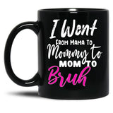 I Went To Mama To Mummy To Mom To Bruhmother'S Day Gift Idea Cool Mom Mug Cute Mom Tee (2) Black Coffee Mug