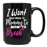 I Went To Mama To Mummy To Mom To Bruhmother'S Day Gift Idea Cool Mom Mug Cute Mom Tee (2) Black Coffee Mug - Black