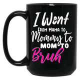 I Went To Mama To Mummy To Mom To Bruhmother'S Day Gift Idea Cool Mom Mug Cute Mom Tee (2) Black Coffee Mug