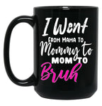 I Went To Mama To Mummy To Mom To Bruhmother'S Day Gift Idea Cool Mom Mug Cute Mom Tee (2) Black Coffee Mug