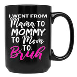 I Went To Mama To Mummy To Mom To Bruhmother'S Day Gift Idea Cool Mom Mug Cute Mom Tee Black Coffee Mug - Black