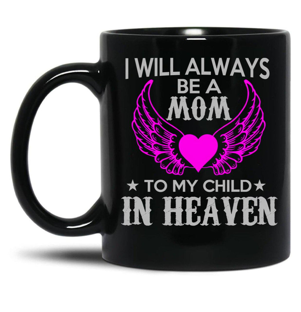 I Will Always Be A Mon To My Child In Heaven Black Coffee Mug