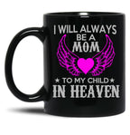 I Will Always Be A Mon To My Child In Heaven Black Coffee Mug
